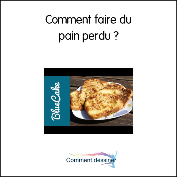 Comment faire du pain perdu